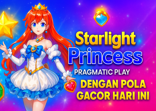 Starlight Princess Pragmatic Play dengan Pola Gacor Hari Ini